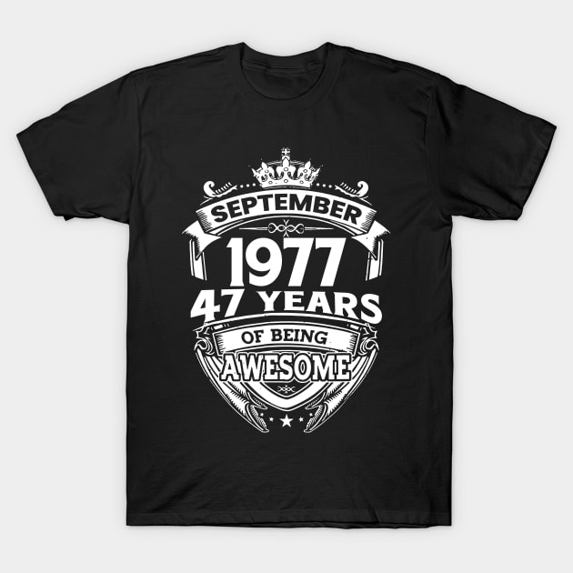 September 1977 47 Years Of Being Awesome 47th Birthday T-Shirt by Gadsengarland.Art